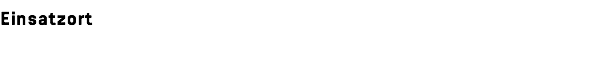Einsatzort
