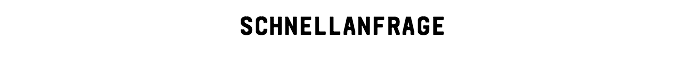Schnellanfrage